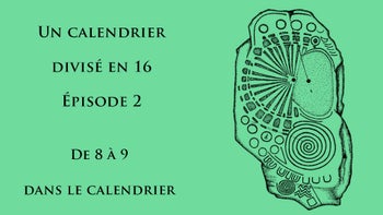 Calendrier Divisé En 16 / Le 14 juillet et le nombre d'or - Épisode 2 : De 8 à 9 dans Le Calendrier