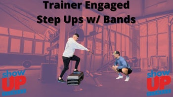 Trainer Engaged Step-ups w/ Bands