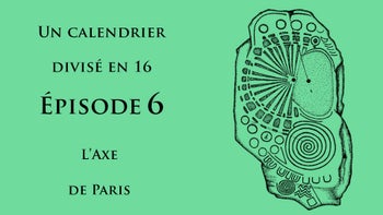 Calendrier Divisé En 16 / Le 4 août et l'axe de Paris - Épisode 6 : L'axe De Paris