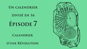Calendrier Divisé En 16/ Le 4 août et l'axe de Paris - Épisode 7 : Calendrier D'une Révolution