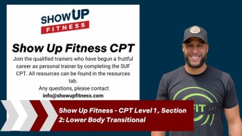Show Up Fitness - CPT Level 1, Section 2: Lower Body Transitional