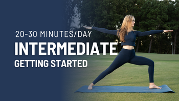 Getting Started: Intermediate 20-30 Minutes/Day