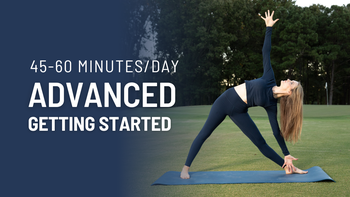 Getting Started: Advanced 45-60 Minutes/Day