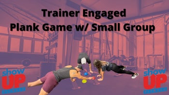 Trainer Engaged Plank Game w/ Small Group