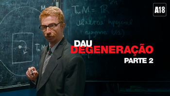 DAU Degeneração - Parte 2