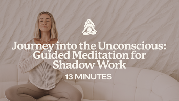 13 Mins -Journey into the Unconscious: Guided Meditation for Shadow Work