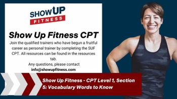 Show Up Fitness - CPT Level 1, Section 5: Vocabulary Words to Know