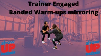 Trainer Engaged banded warm-ups mirroring
