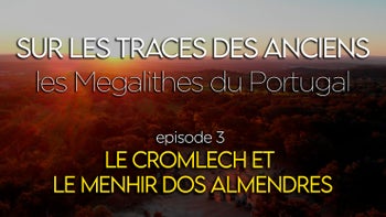 Sur les Traces des Anciens | Ep 3 - Le Cromlech et le Menhir dos Almendres
