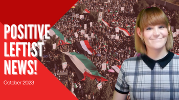 Massive, Unrelenting Global Demonstrations for a Free Palestine! October 2023 | Positive Leftist News