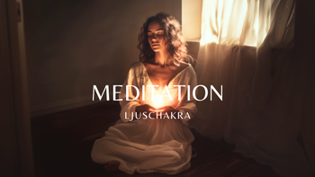 Meditation - Ljuschakra