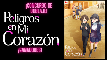 GANADORES CONCURSO DOBLAJE PELIGROS EN MI CORAZÓN: ANNA (B) y KYOTARO (C)
