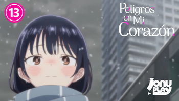 13 EP: PELIGROS EN MI CORAZÓN (VOSE)