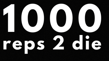 1000 Reps 2 Die 