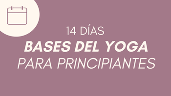 14 días para conocer las bases del yoga (principiantes)