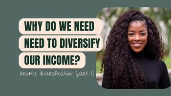 Part 1 - Why Do We Need To Diversify Our Income? 