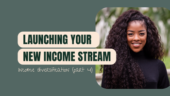 Part 4 - Launching Your New Income Stream