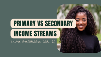 Part 2 - Primary Vs Secondary Income Streams