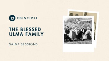 Saint Sessions: The Blessed Ulma Family