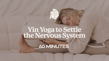 60 Mins - Yin Yoga to Settle the Nervous System