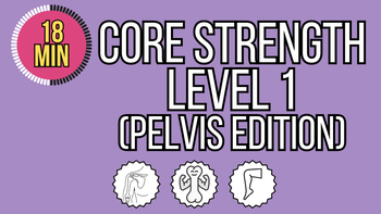 Core Strength Level 1 - Pelvis Edition