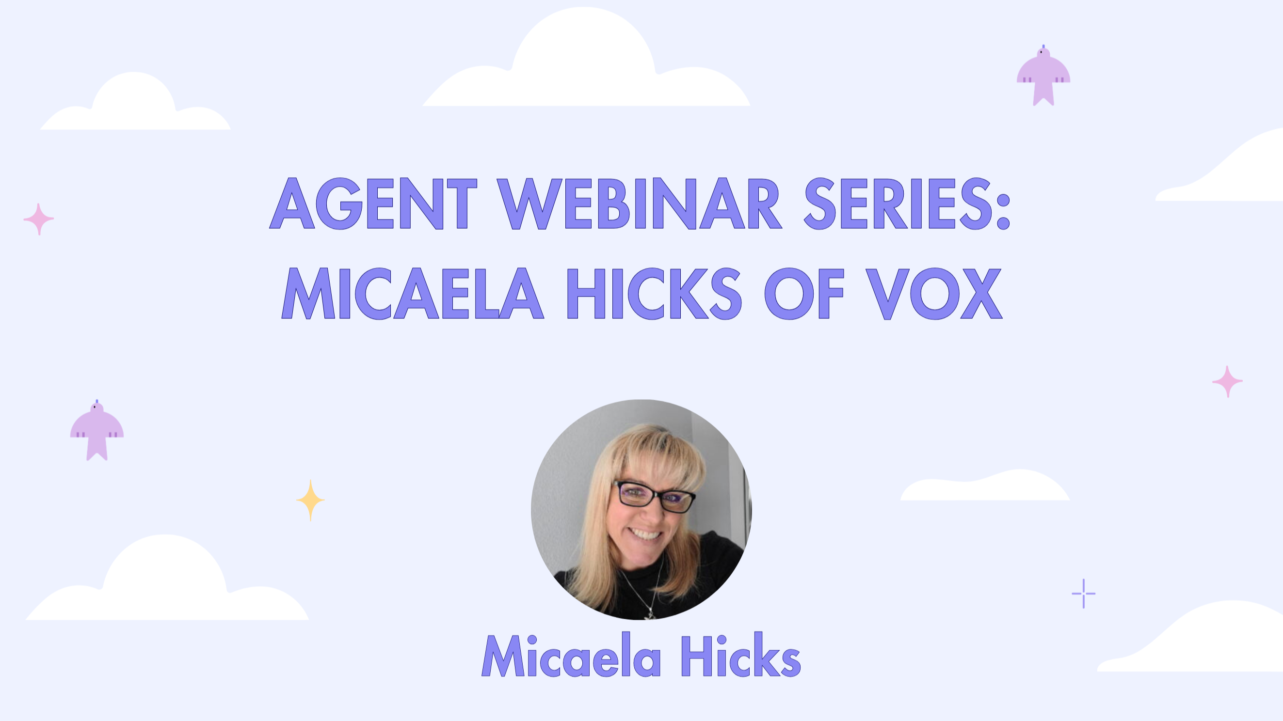 Agent Webinar Series - Micaela Hicks of VOX