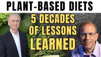 Panel 6 - John A. McDougall, M.D. and Joshua Helman, M.D. - Lessons from Five Decades: Insights into Disease Prevention from Feeding Thousands a Whole Food, Plant-Based Diet