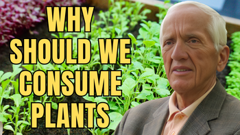 Lecture 23 - T. Colin Campbell, Ph.D. - Why should we consume plants—based on a fundamental science perspective?