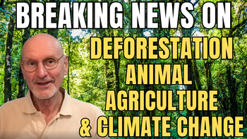 Lecture 36 – Gerard Bisshop – Breaking news on deforestation, animal agriculture and climate change