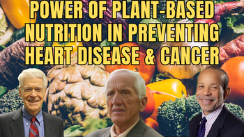 Panel 62 - Caldwell B. Esselstyn, Jr., Kim Williams, M.D., T. Colin Campbell, Ph.D. - Transforming Health: Unveiling the Power of Plant-Based Nutrition in Preventing Heart Disease and Cancer