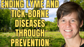 Lecture 64 - Alexis Chesney MS, ND, LAc - Ending Lyme and Tick-Borne Diseases through Prevention