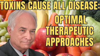 Lecture 87 - Thomas Levy, MD, JD - Toxins Cause All Disease: Optimal Therapeutic Approaches