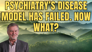 Lecture 93 - Robert Whitaker - Psychiatry's Disease Model Has Failed. Now What?