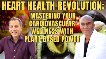Panel 97 - Joel K. Kahn M.D., and Columbus Batiste, M.D. - Heart Health Revolution: Mastering Your Cardiovascular Wellness with Plant-Based Power