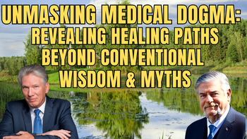 Panel 98 - K.P. Stoller, MD and Peter Glidden, BS, ND - Unmasking Medical Dogma: Revealing Healing Paths Beyond Conventional Wisdom and Myths