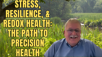 Lecture 99 - Michael R. Sherer - Stress, Resilience, and Redox Health: The Path to Precision Health