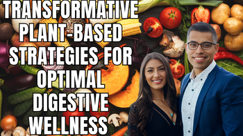 Panel 111 - James Marin, RD, EN, Dahlia Marin, RDN, LD - Gut Health Revolution: Transformative Plant-Based Strategies for Optimal Digestive Wellness
