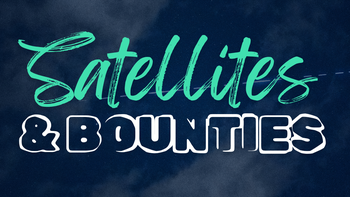 Satellites & Bounties