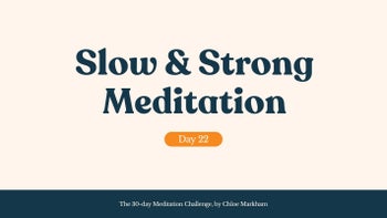 Slow & Strong Meditation