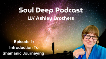 Introduction To Shamanic Journeying | Ashley Brothers