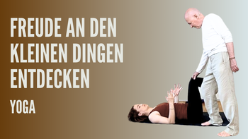 FREUDE AN DEN KLEINEN DINGEN ENTDECKEN