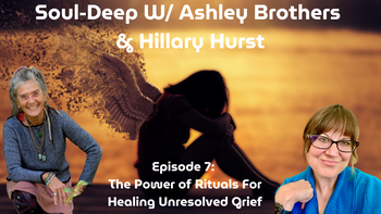 The Power Of Rituals For Healing Unresolved Grief | Ashley Brothers