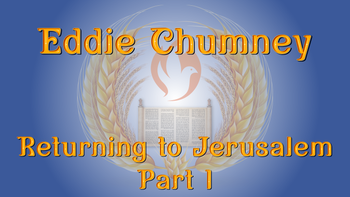 Eddie Chumney | Returning To Jerusalem, Part 1 | Shavuot 2024