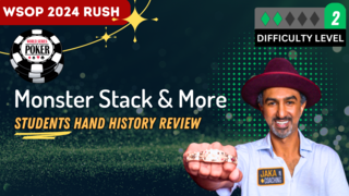 WSOP 2024 Rush #3 Monster Stack & More Students Hand History Review 