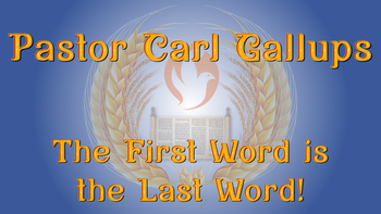 Carl Gallups | The First Word Is The Last Word! | Shavuot 2024