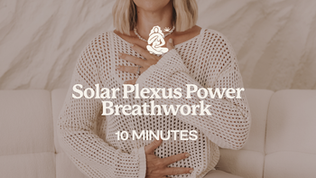 10 Mins - Solar Plexus Power Breathwork 