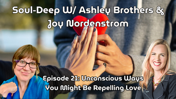 Unconscious Ways You Might Be Repelling Love | Ashley Brothers
