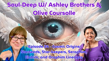 Cosmic Origins: Starseeds, Star-keepers, Seraphim, Elohim, and Oraphim Lineages | Ashley Brothers