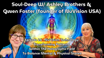 NuVision Technology: Transforming Patterns Within The Holographic Field | Ashley Brothers