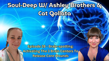 Brain-spotting: Activating The 3 Brains To Release Core Wounds | Ashley Brothers